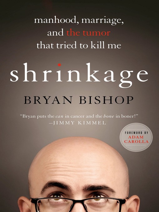Title details for Shrinkage--Manhood, Marriage, and the Tumor That Tried to Kill Me by Bryan Bishop - Wait list